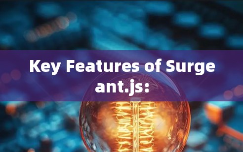 Key Features of Surgeant.js: