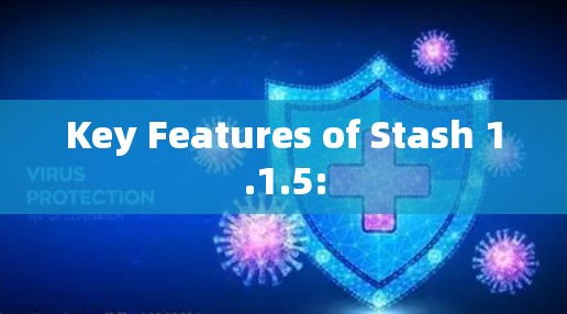 Key Features of Stash 1.1.5: