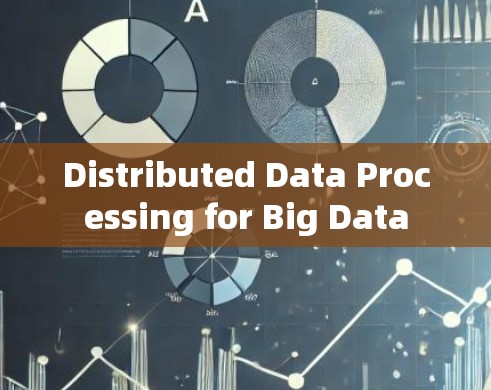 Distributed Data Processing for Big Data